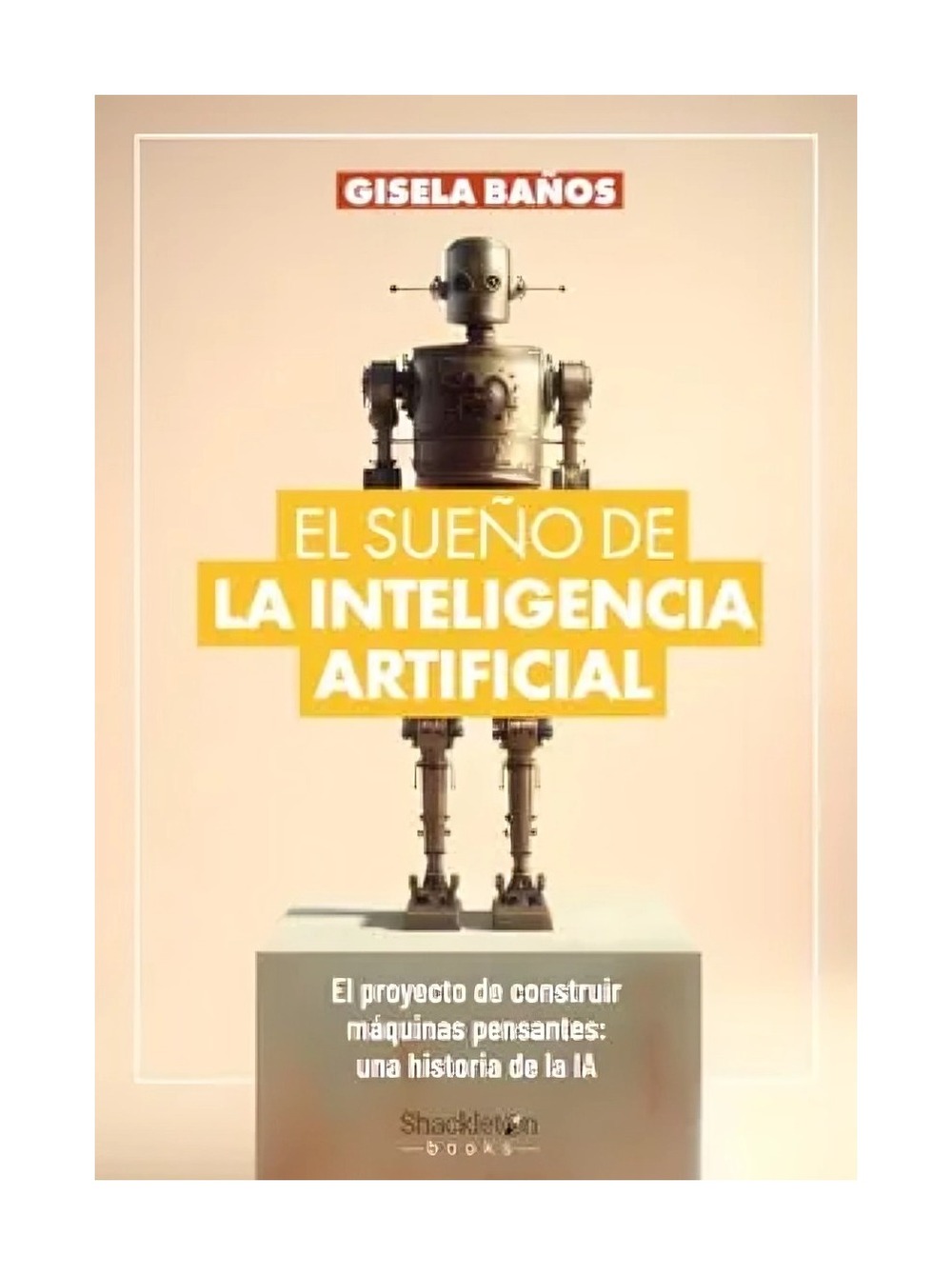 LIBRO EL SUEÑO DE LA INTELIGENCIA ARTIFICIAL GISELA BAÑOS - 1
