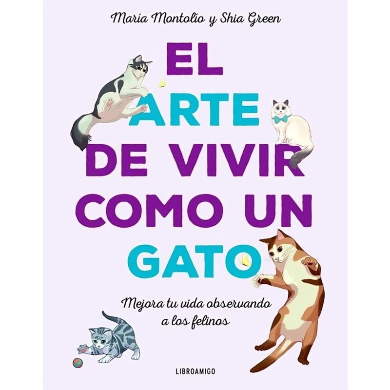 LIBRO EL ARTE DE VIVIR COMO UN GATO SHIA GREEN MARÍA MONTOLÍO - 1