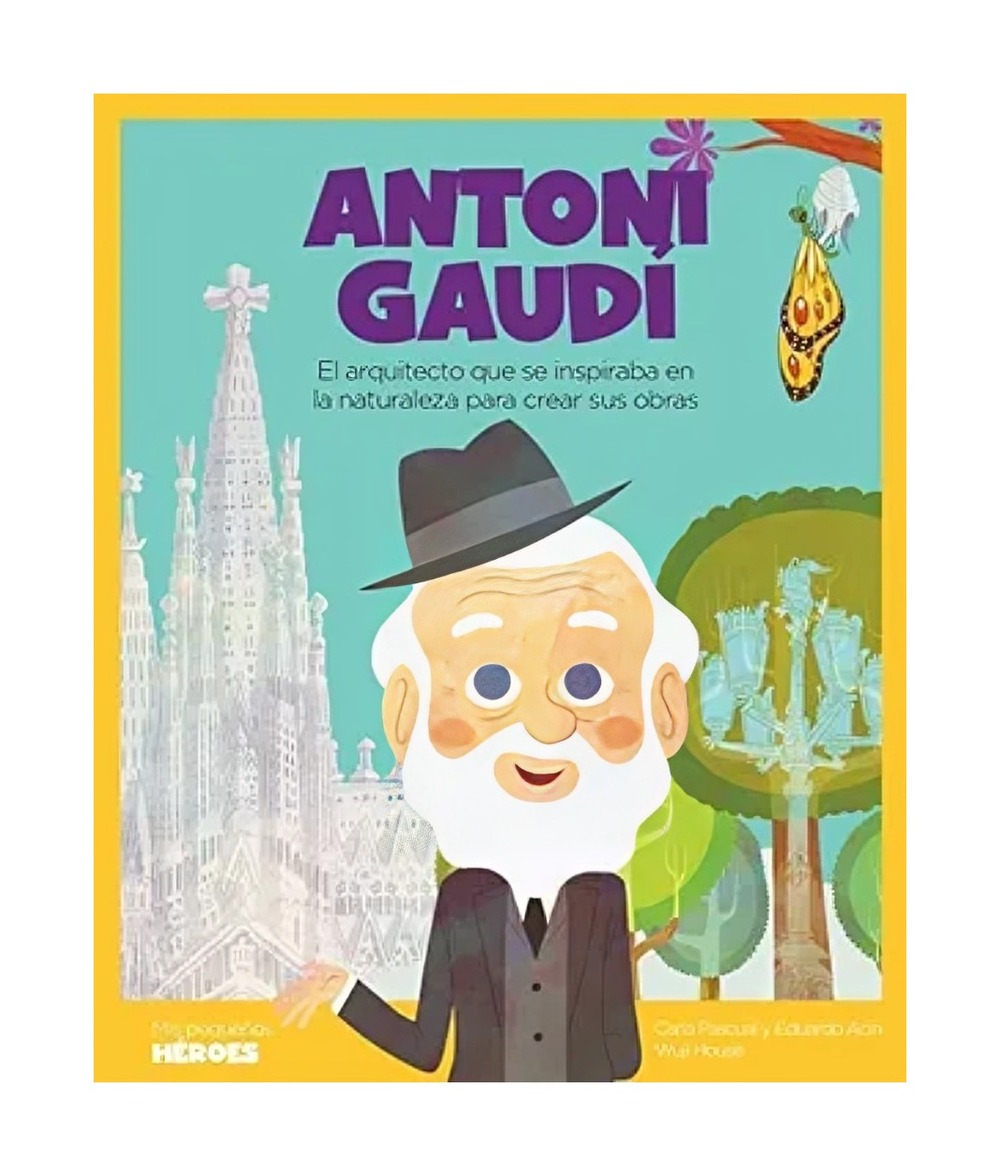 LIBRO INFANTIL ANTONI GAUDÍ EDUARDO ACÍN DAL MASCHIO - CARLA PASCUAL ROIG - WUJI HOUSE - 1