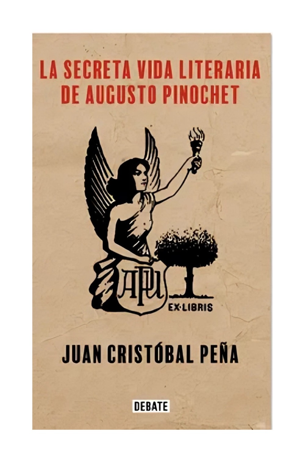 LIBRO LA SECRETA VIDA LITERARIA DE AUGUSTO PINOCHET JUAN CRISTÓBAL PEÑA - 1