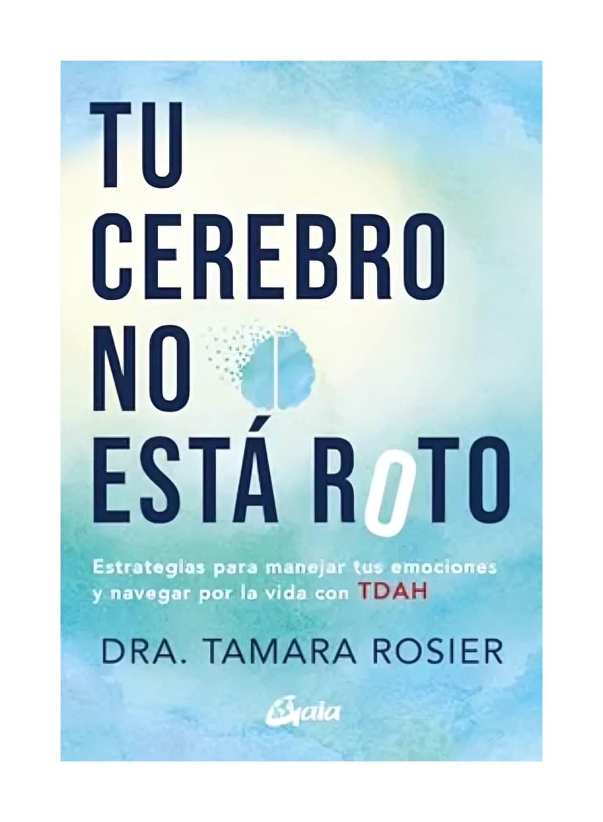 LIBRO DE AUTOAYUDA TU CEREBRO NO ESTA ROTO TAMARA ROSIER - 1