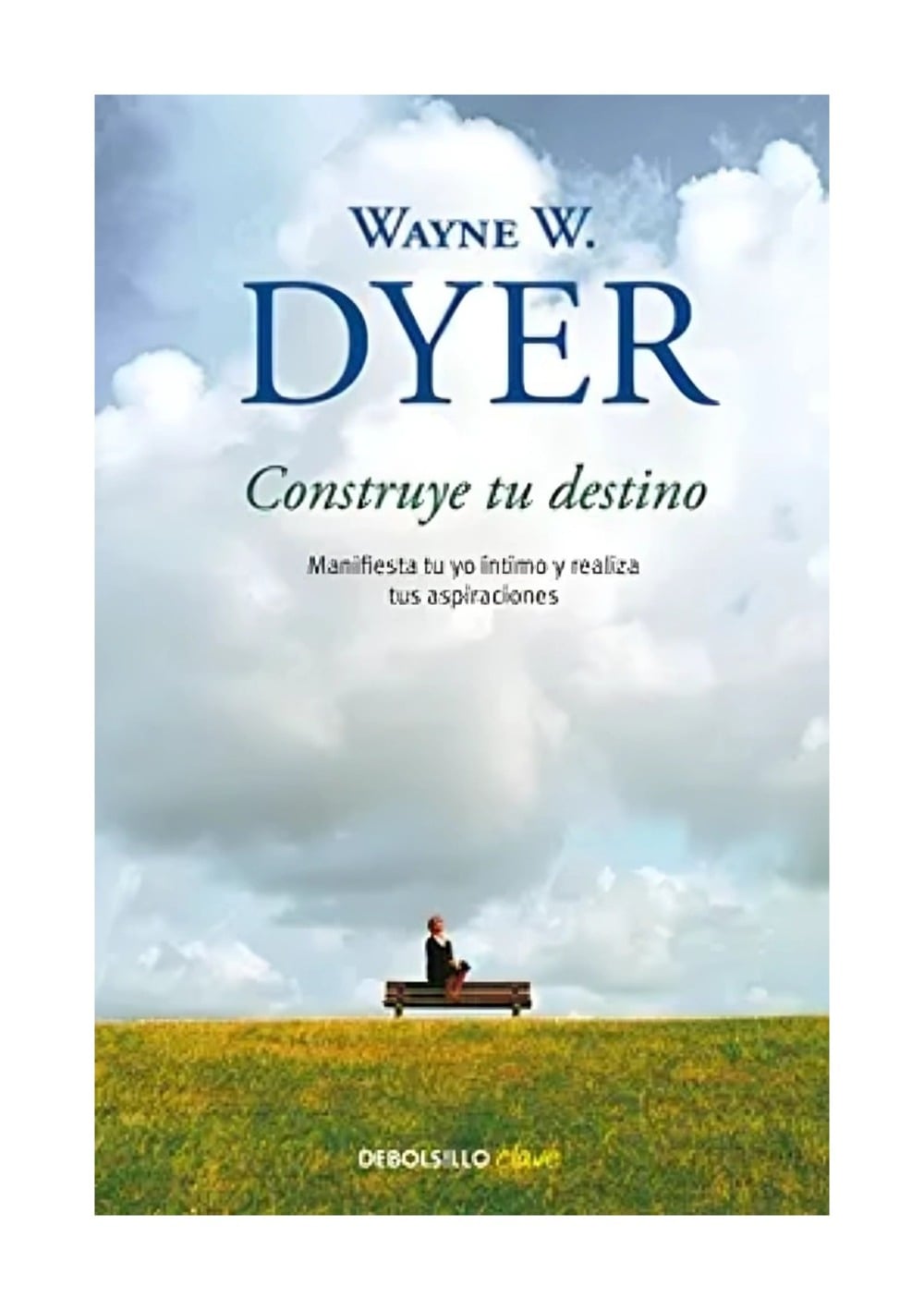 LIBRO DE AUTOAYUDA CONSTRUYE TU DESTINO WAYNE W. DYER - 1