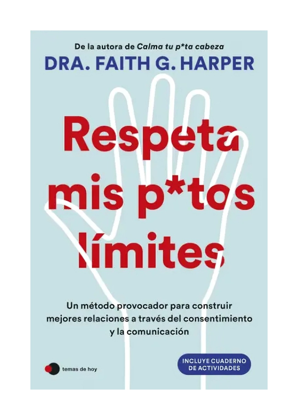 LIBRO DE AUTOAYUDA RESPETA MIS PUTOS LÍMITES DRA. FAITH G. HARPER - 1