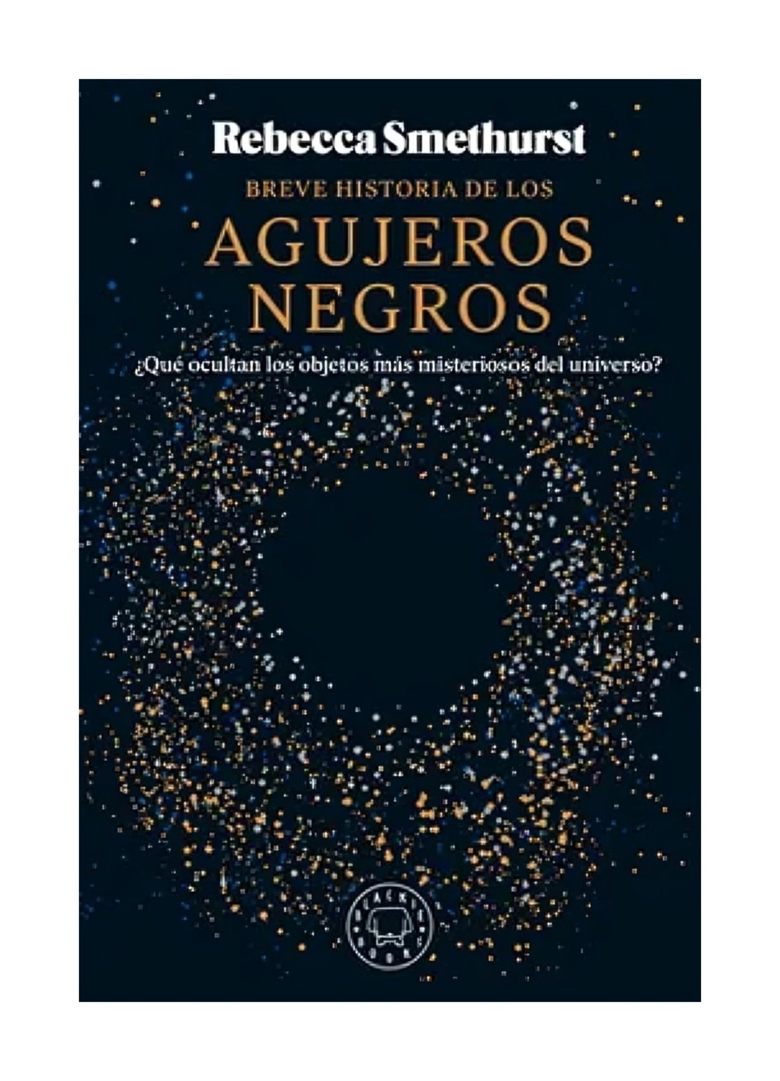LIBRO BREVE HISTORIA DE LOS AGUJEROS NEGROS REBECCA SMETHURST - 1