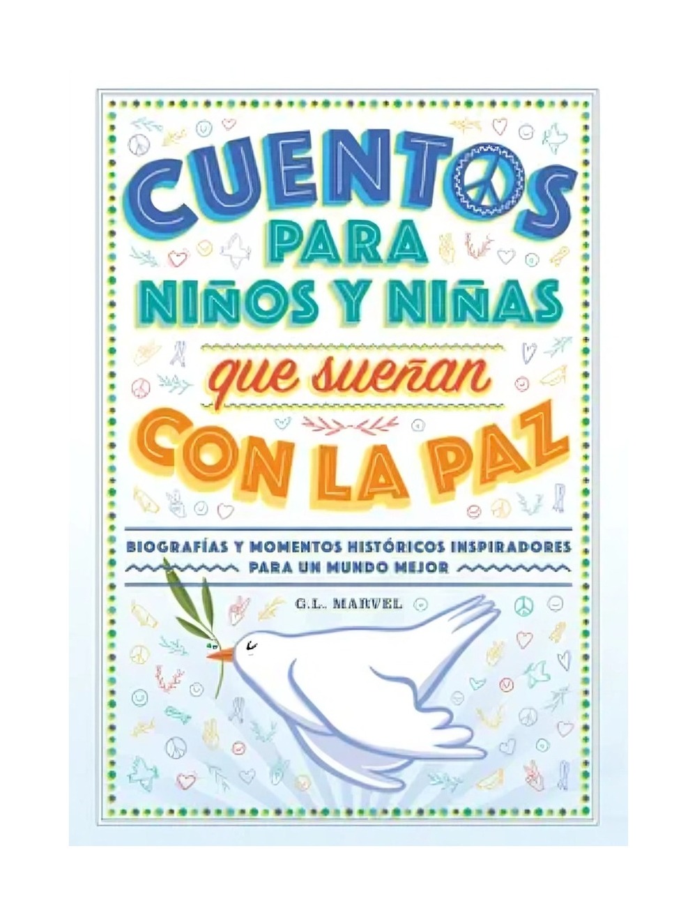 LIBRO INFANTIL CUENTOS PARA NIÑOS Y NIÑAS QUE SUEÑAN CON LA PAZ G. L. MARVEL - 1