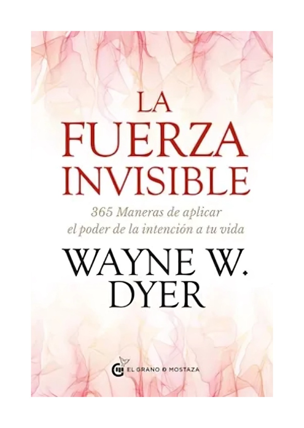 LIBRO DE AUTOAYUDA LA FUERZA INVISIBLE WAYNE W. DYER - 1