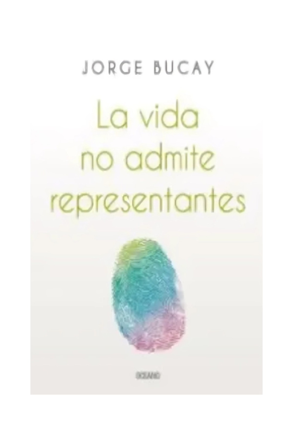 LIBRO DE AUTOAYUDA LA VIDA NO ADMITE REPRESENTANTES JORGE BUCAY - 1