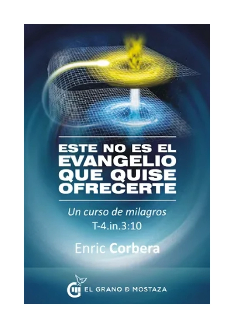 LIBRO ESTE NO ES EL EVANGELIO QUE QUISE OFRECER / ENRIC CORBERA / EL GRANO DE M - 1