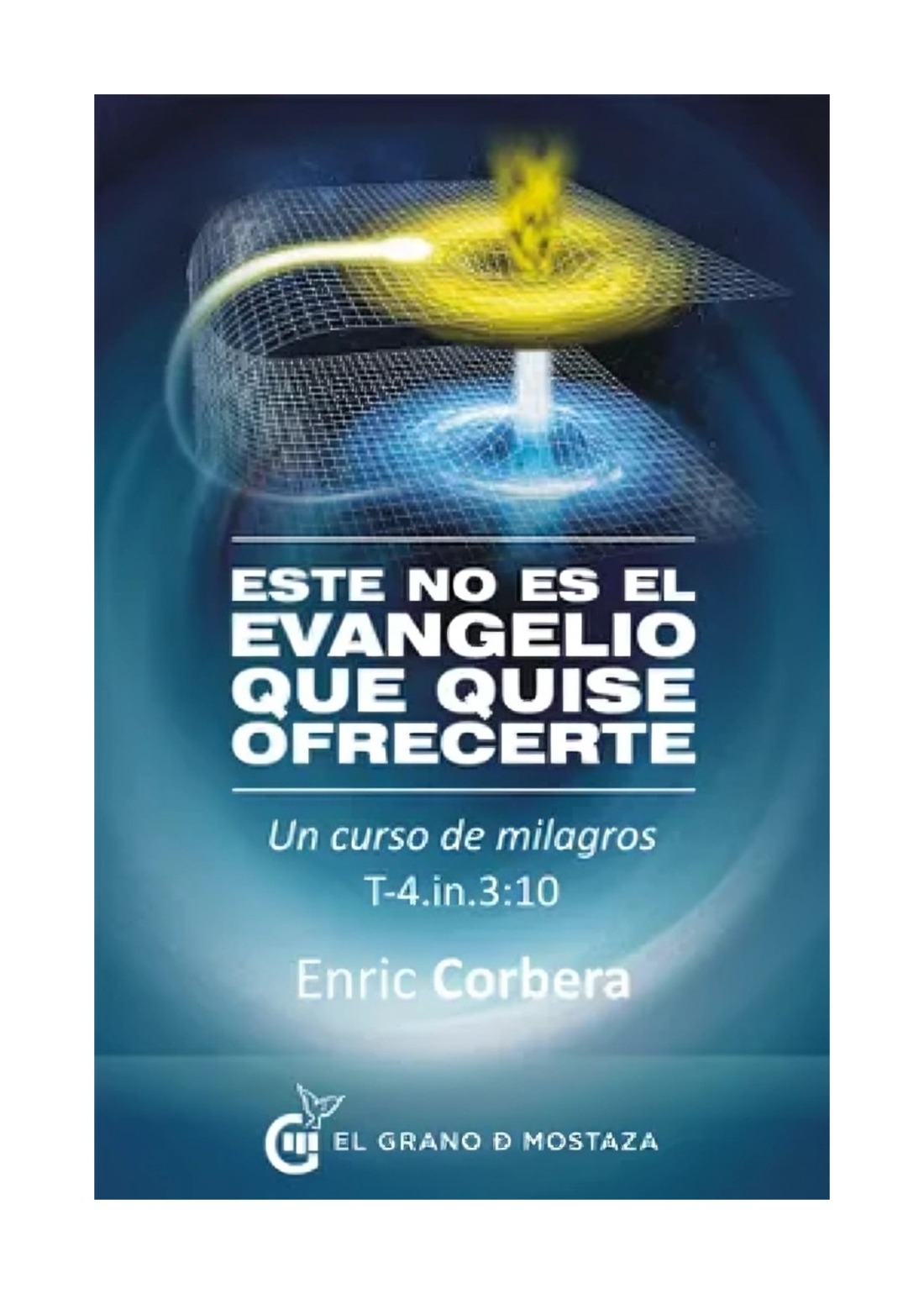 LIBRO ESTE NO ES EL EVANGELIO QUE QUISE OFRECER / ENRIC CORBERA / EL GRANO DE M - 1