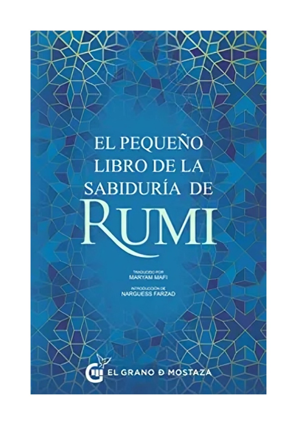 LIBRO EL PEQUEÑO LIBRO DE LA SABIDURIA DE RUMI / RUMI / EL GRANO DE MOSTAZA - 1
