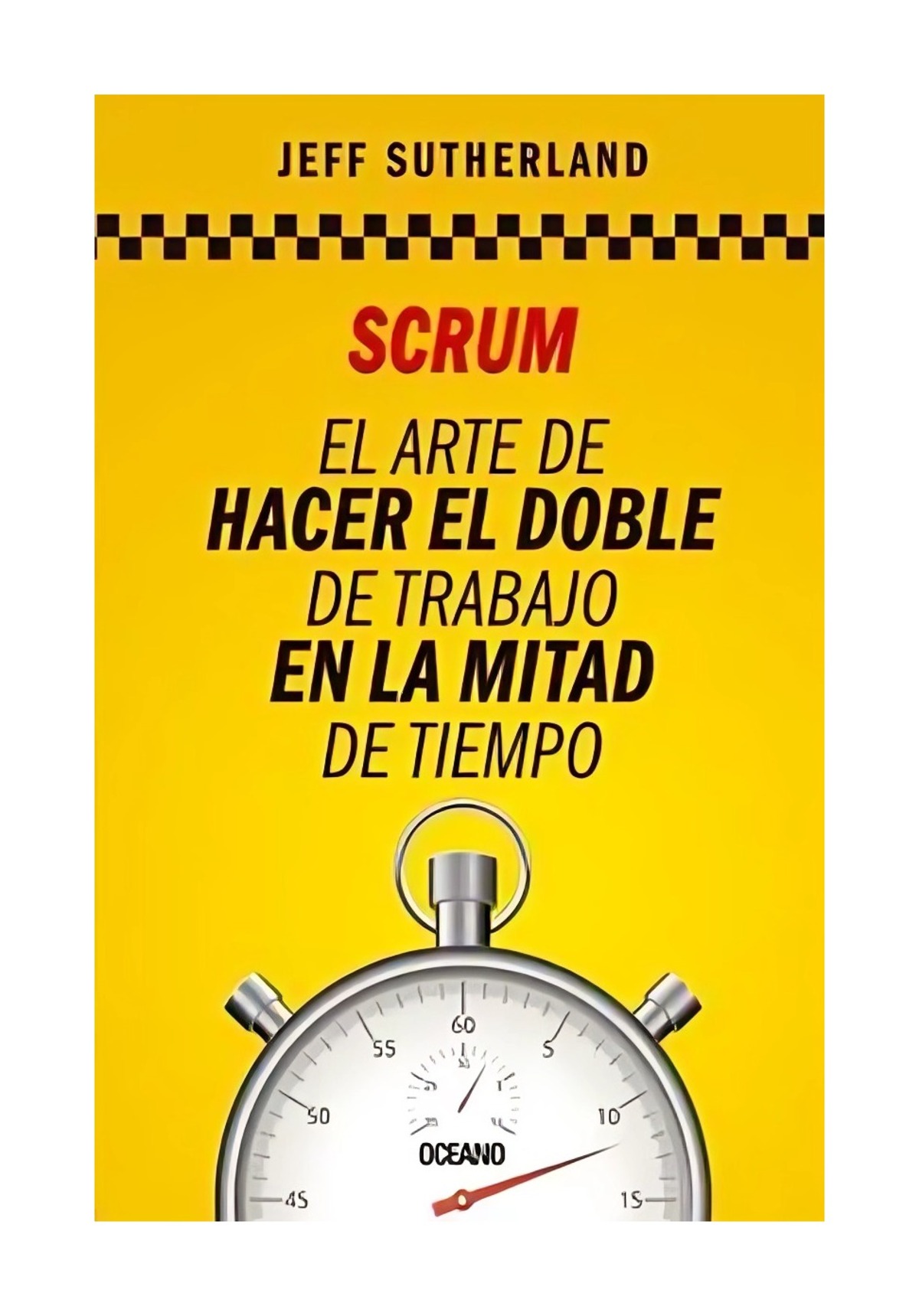 LIBRO SCRUM EL ARTE HACER DOBLE TRABAJO - JEFF SUTHERLAND - 1