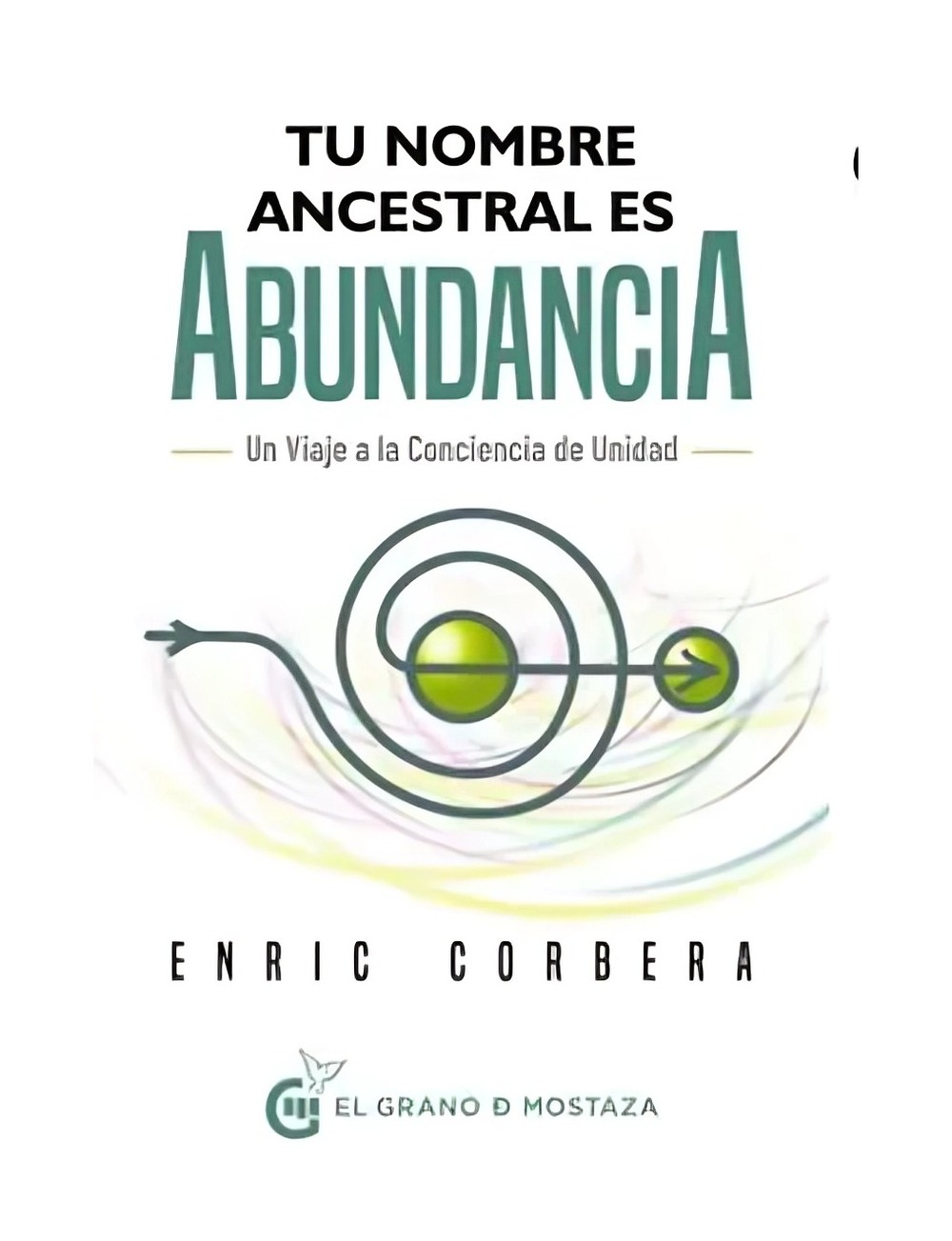 LIBRO TU NOMBRE ANCESTRAL ES ABUNDANCIA / ENRIC CORBERA / EL GRANO DE MOSTAZA - 1