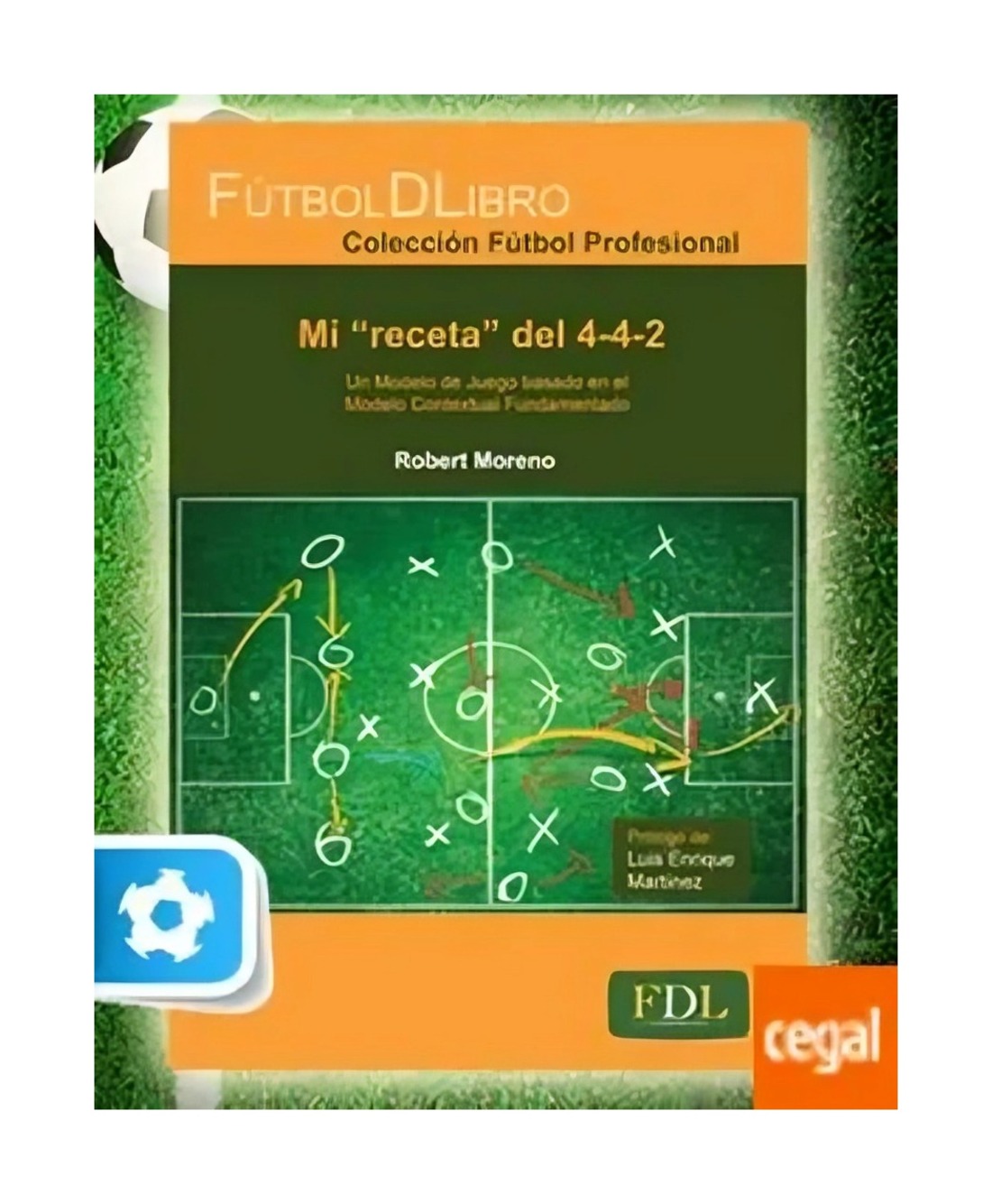 LIBRO MI RECETA DEL 4 4 2 / ROBERTO MORENO / FUTBOL DE LIBRO - 1