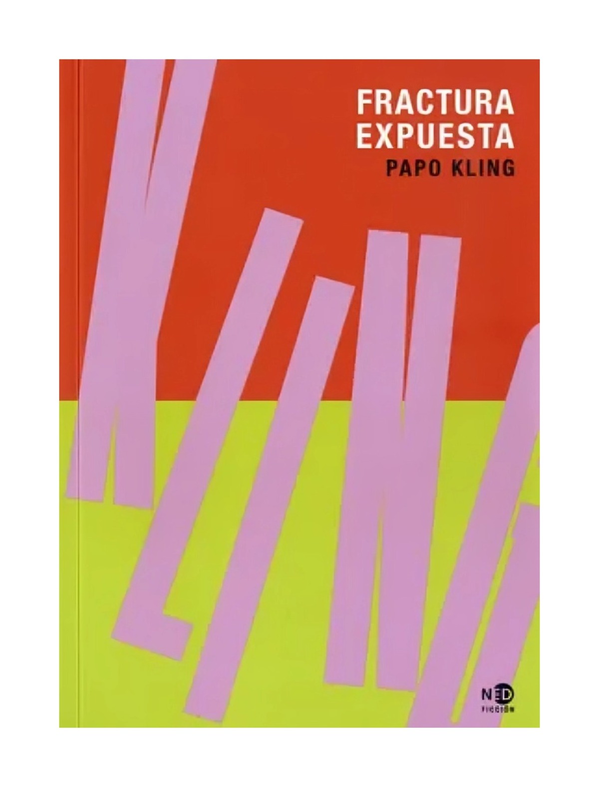 LIBRO FRACTURA EXPUESTA / KLING PAPO / NED EDICIONES - 1