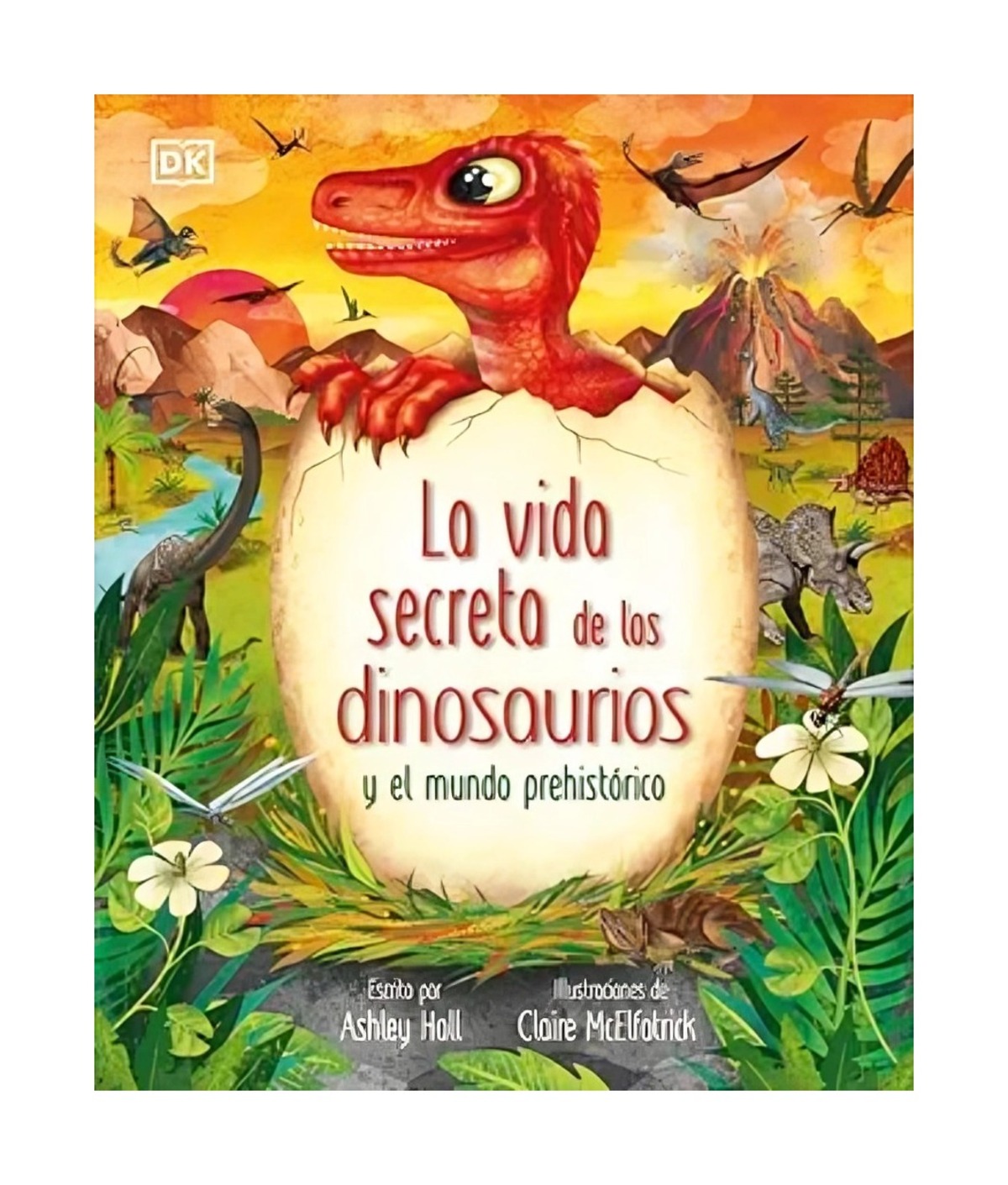 LIBRO LA VIDA SECRETA DE LOS DINOSAURIOS / ASHLEY HALL / DK - 1