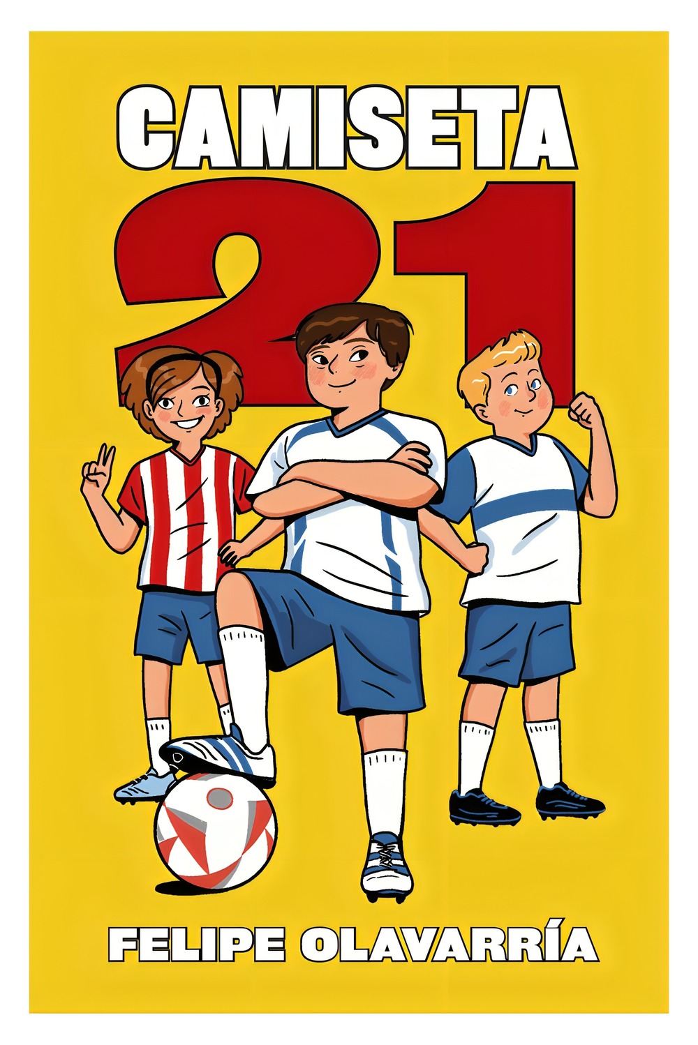 LIBRO CAMISETA 21 / FELIPE OLAVARRIA ORREGO / ALFAGUARA INFANTIL JUVENIL - 1