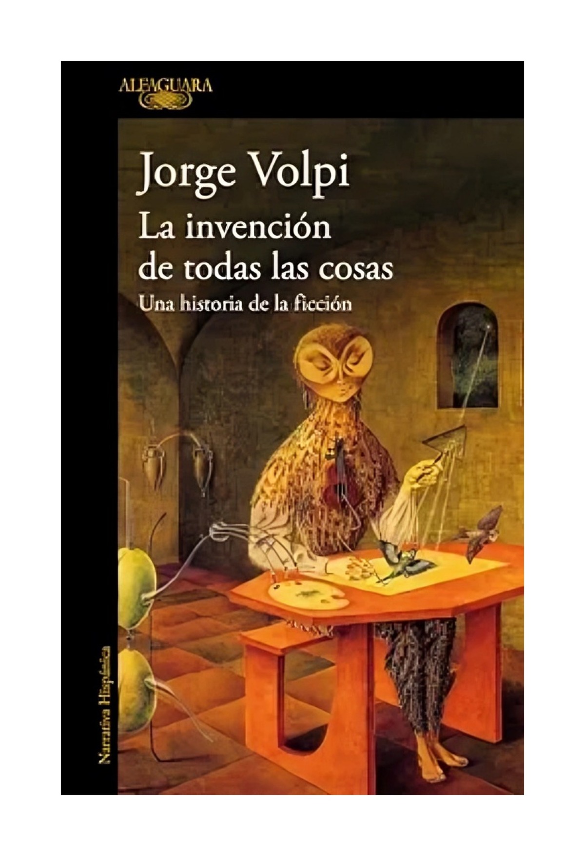 LIBRO LA INVENCION DE TODAS LAS COSAS / JORGE VOLPI / ALFAGUARA - 1