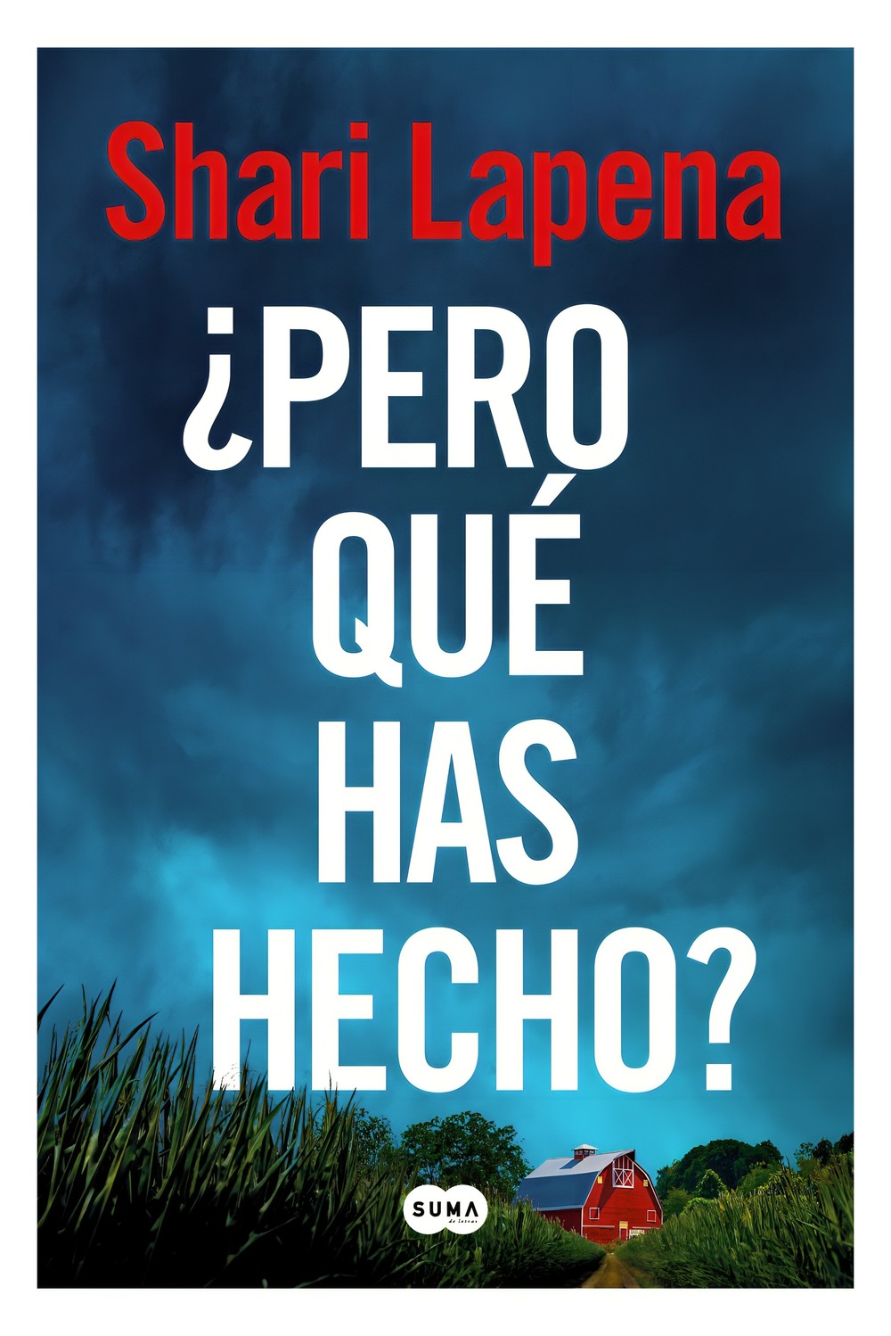 LIBRO ¿PERO QUE HAS HECHO? / SHARI LAPENA / SUMA DE LETRAS - 1