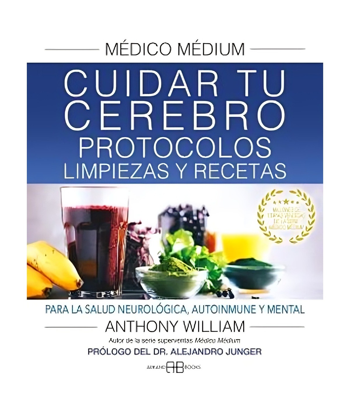 LIBRO MEDICO MEDIUM. CUIDAR TU CEREBRO: PROTOCOLOS, LIMPIEZAS Y RECETAS / WILLI - 1