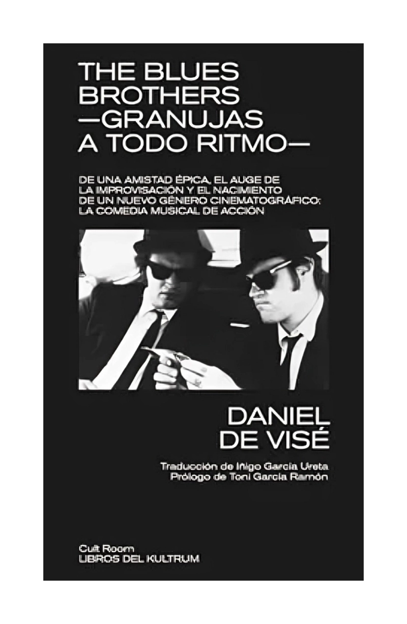 LIBRO THE BLUES BROTHERS. GRANUJAS A TODO RITMO / DE VISE DANIEL / KULTRUM - 1