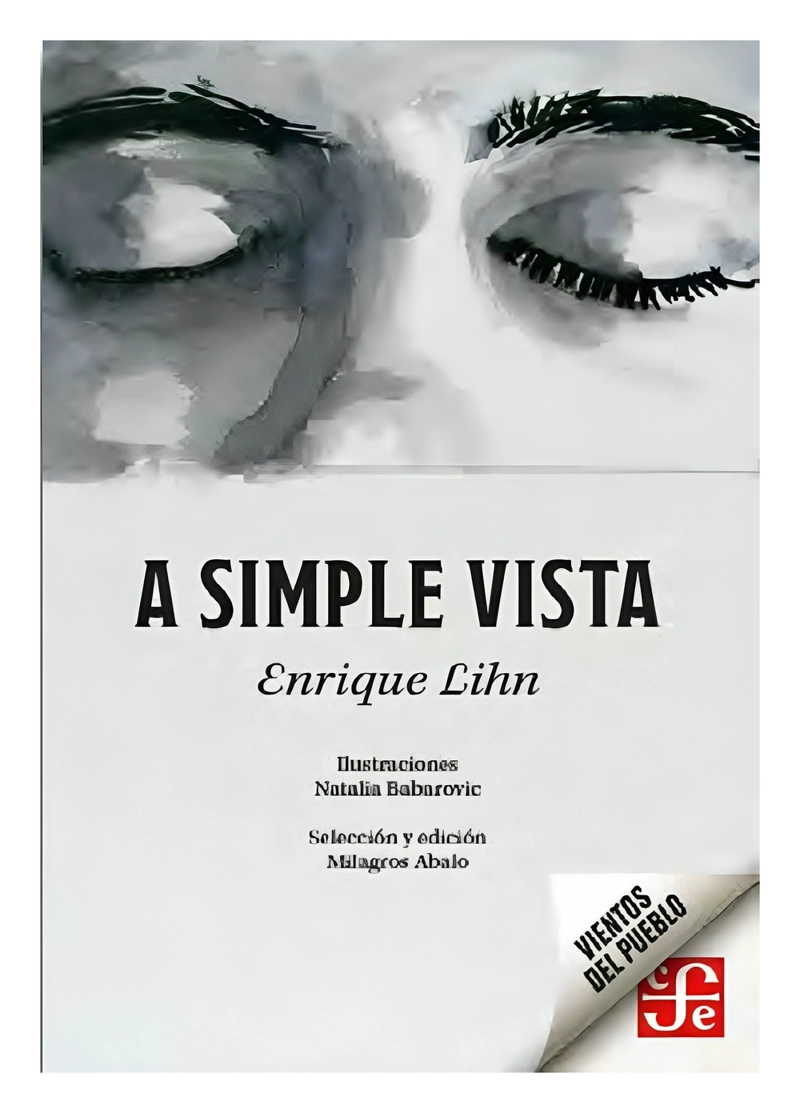 LIBRO A SIMPLE VISTA / ENRIQUE LIHN, NATALIA BABAROVIC / FONDO DE CULTURA ECONO - 1