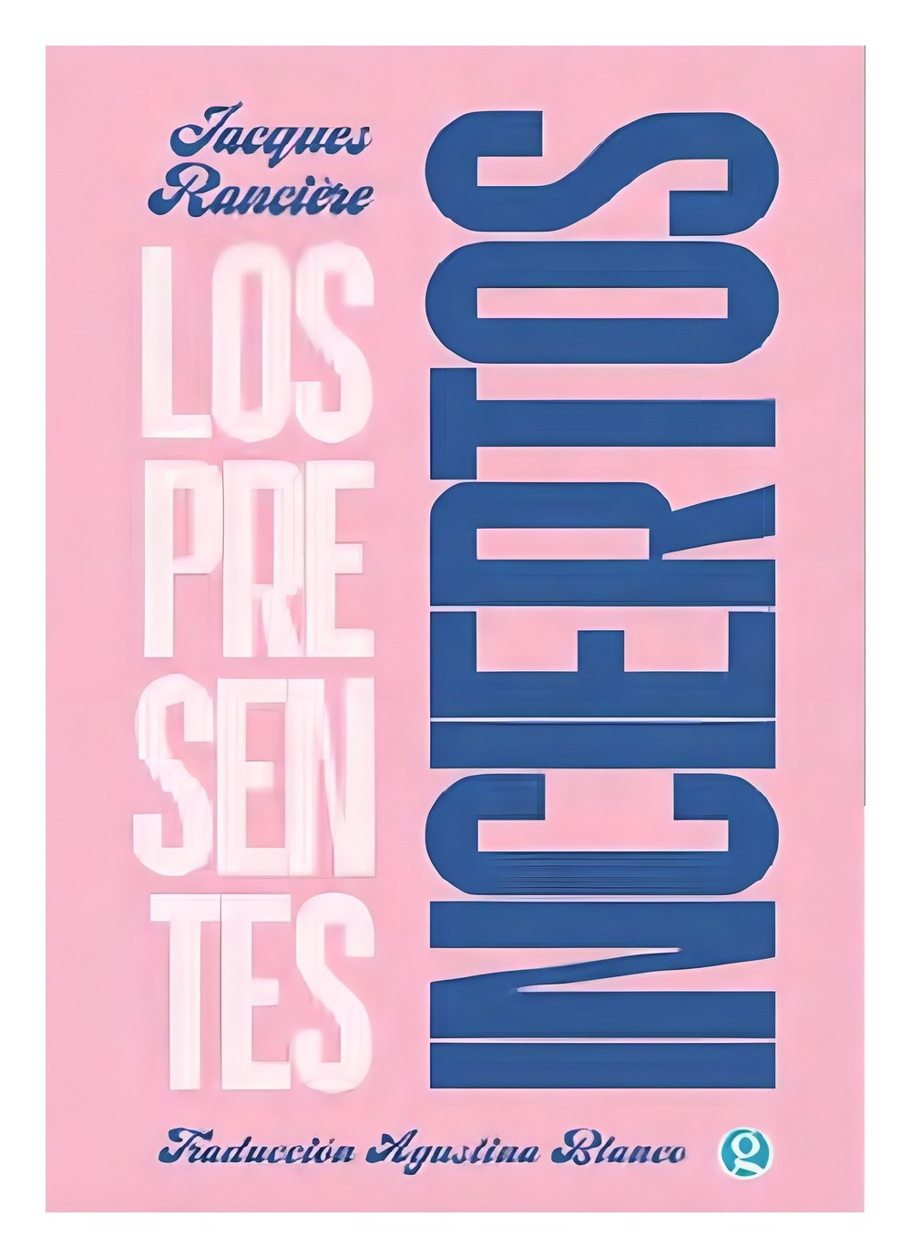 LIBRO LOS PRESENTES INCIERTOS / JACQUES RANCIÈRE / GODOT - 1