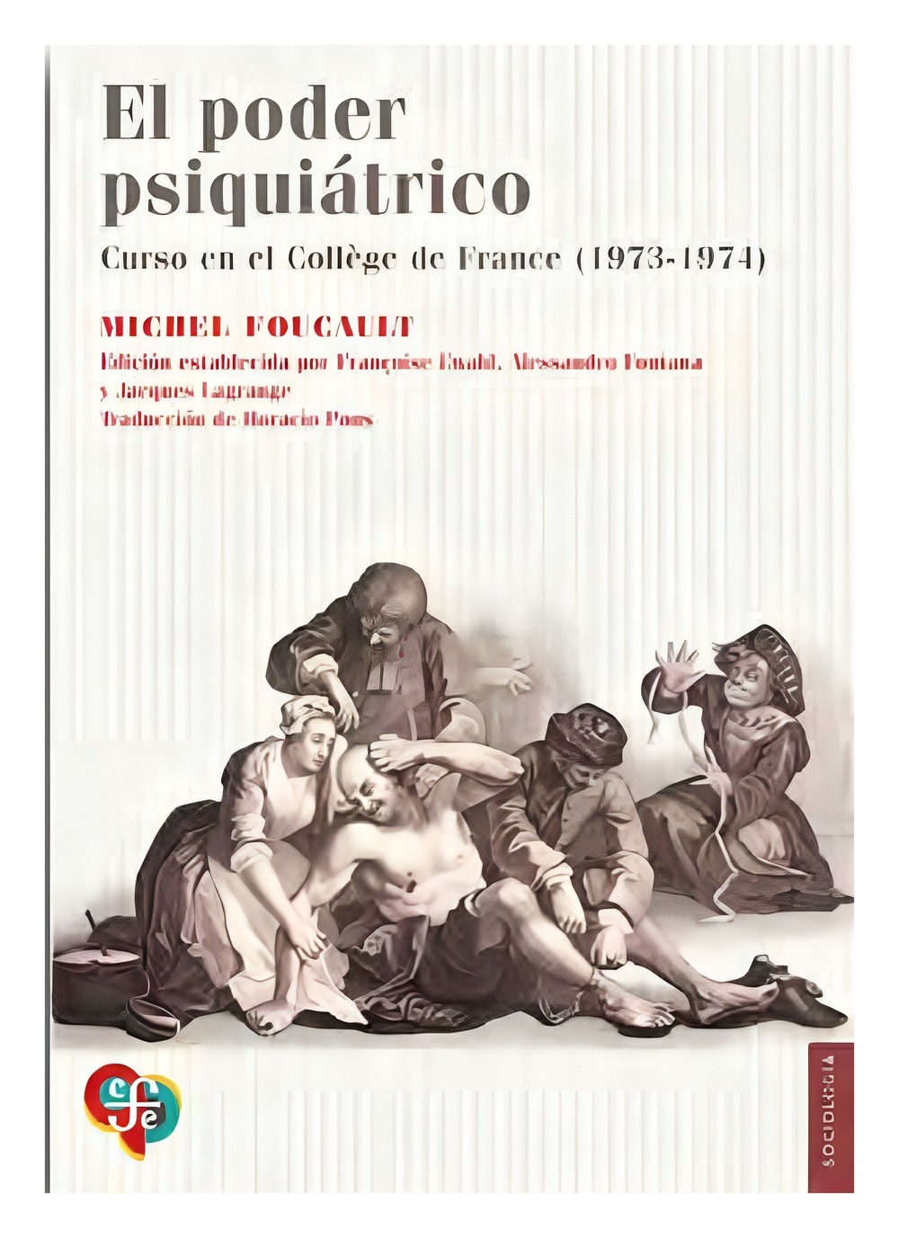LIBRO EL PODER PSIQUIATRICO: CURSO EN EL COLLEGE DE FRANCE: 1973-1974 / MICHEL - 1