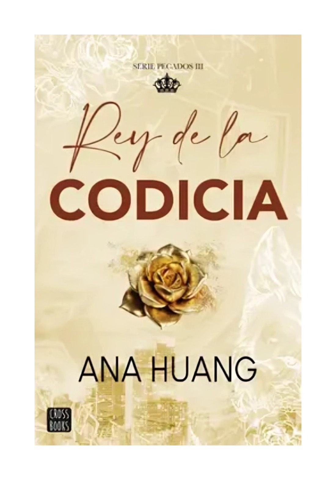 LIBRO PECADOS 3. REY DE LA CODICIA / ANA HUANG / CROSSBOOKS - 1