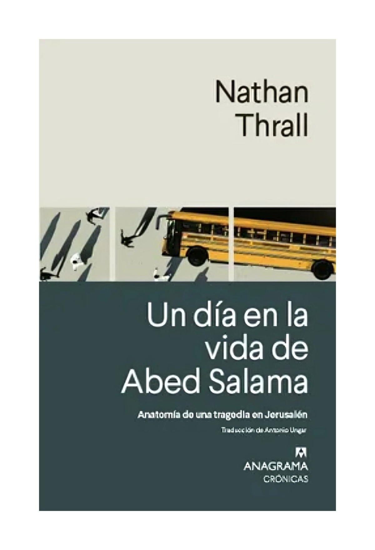 LIBRO UN DIA EN LA VIDA DE ABED SALAMA / NATHAN THRALL / ANAGRAMA - 1