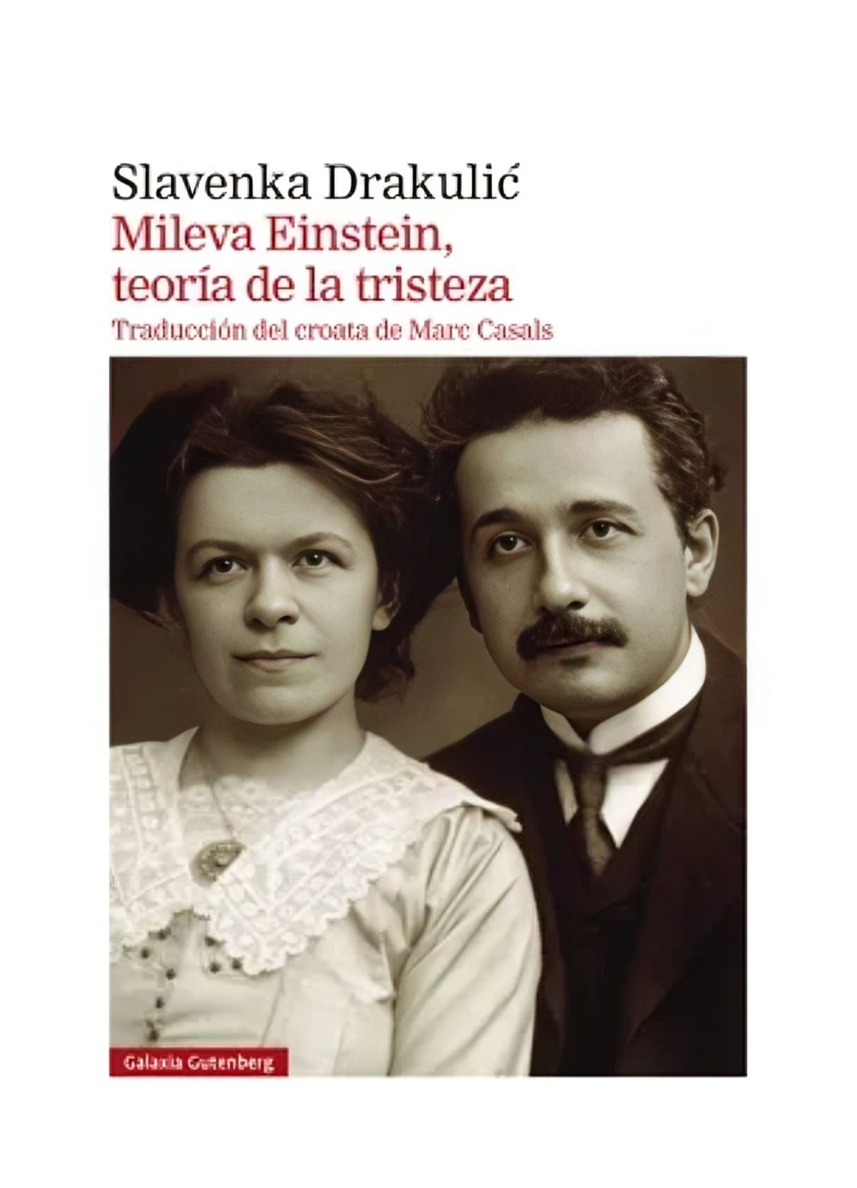 LIBRO MILEVA EINSTEIN, TEORIA DE LA TRISTEZA / SLAVENKA DRAKULIC / GALAXIA GUTE - 1