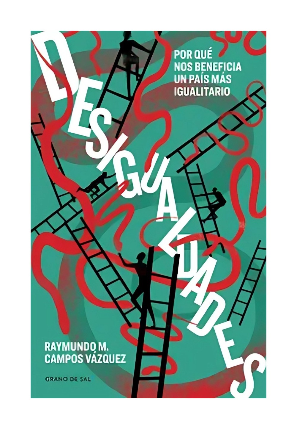 LIBRO DESIGUALDADES / RAYMUNDO M. CAMPOS VAZQUEZ / GRANO DE SAL - 1