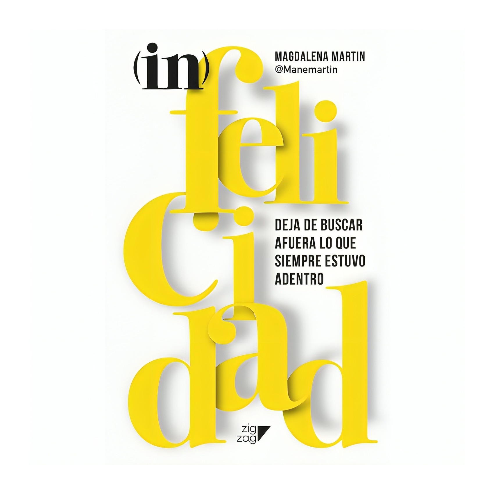 LIBRO - INFELICIDAD / MAGDALENA MARTIN / ZIG-ZAG - 1