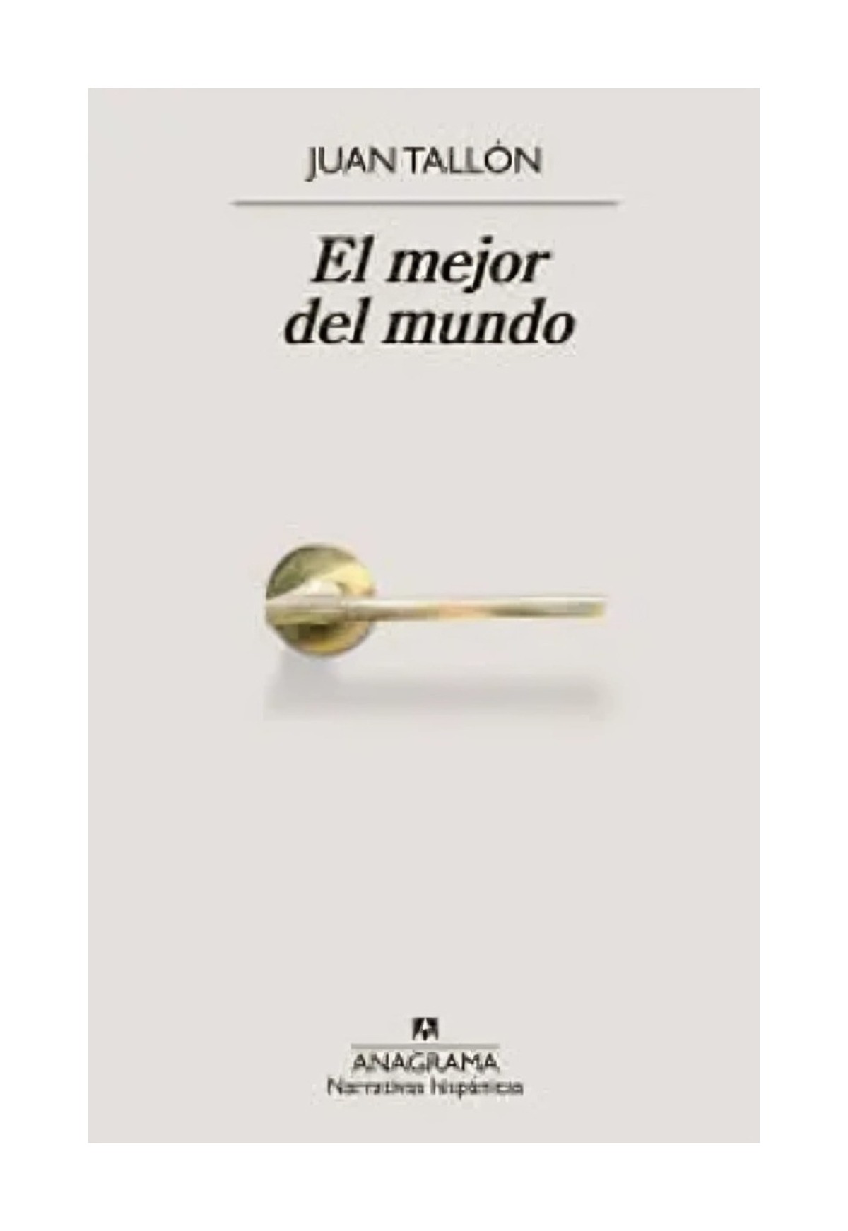 LIBRO EL MEJOR DEL MUNDO / JUAN TALLON / ANAGRAMA - 1