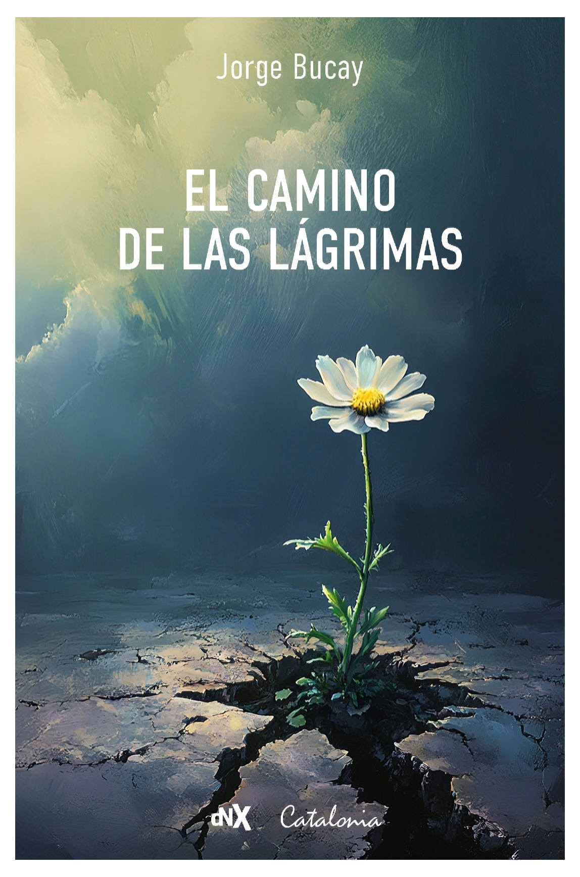 LIBRO EL CAMINO DE LAS LAGRIMAS / JORGE BUCAY / CATALONIA-DNX - 1