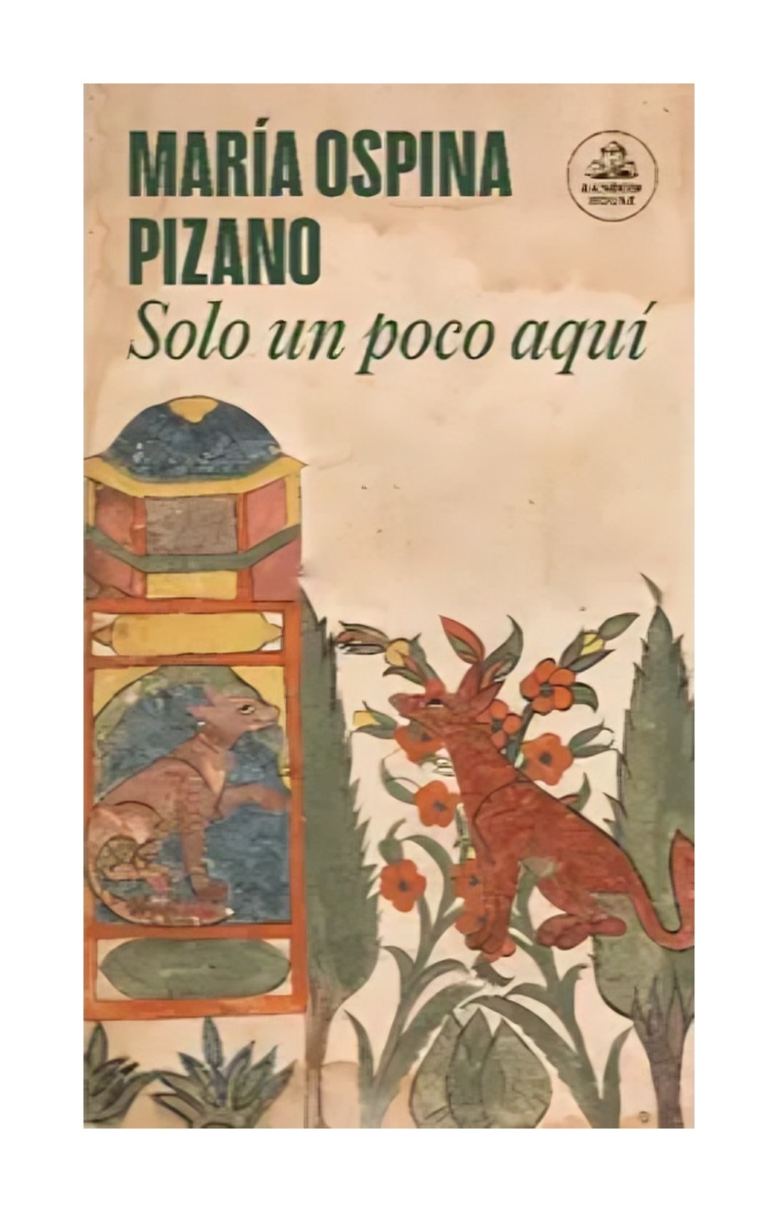 LIBRO SOLO UN POCO AQUI / MARIA OSPINA PIZANO / RANDOM HOUSE - 1