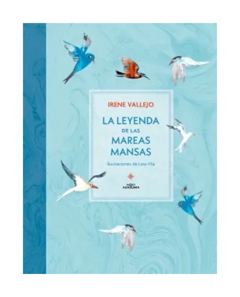 LIBRO LA LEYENDA DE LAS MAREAS MANSAS / IRENE VALLEJO / ALFAGUARA INFANTIL JUVE