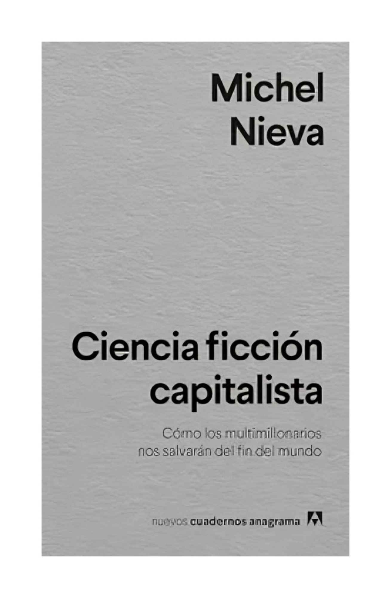 LIBRO CIENCIA FICCION CAPITALISTA / MICHEL NIEVA / ANAGRAMA - 1