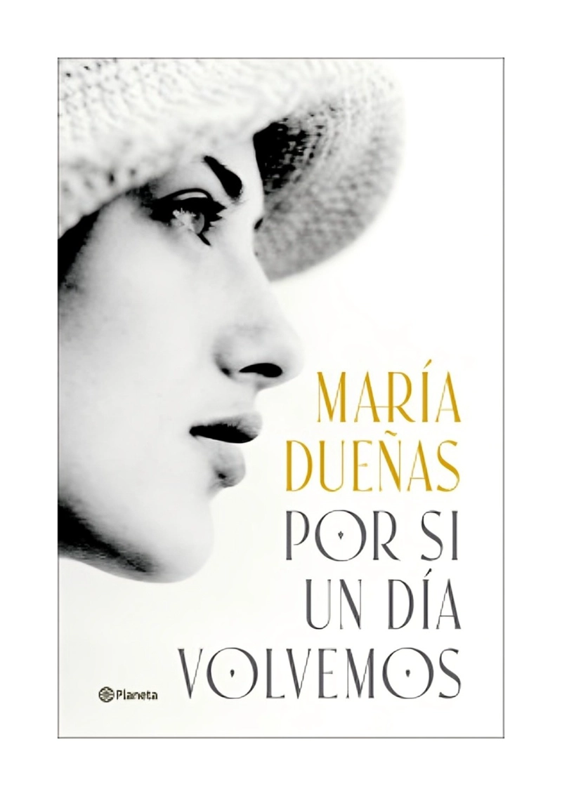 LIBRO POR SI UN DIA VOLVEMOS / MARIA DUEÑAS / PLANETA - 1