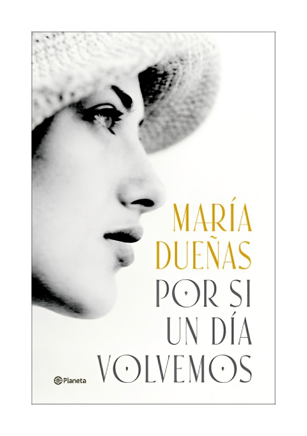 LIBRO POR SI UN DIA VOLVEMOS / MARIA DUEÑAS / PLANETA - 1