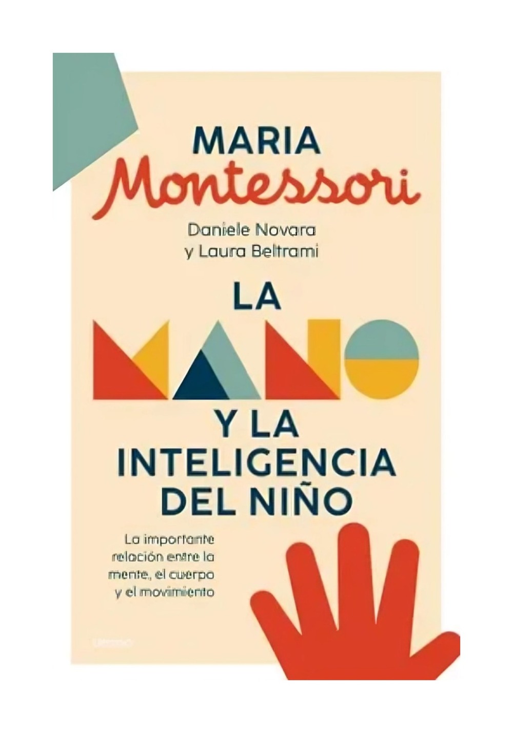 LIBRO LA MANO Y LA INTELIGENCIA DEL NIÑO / MARIA MONTESSORI / URANO - 1