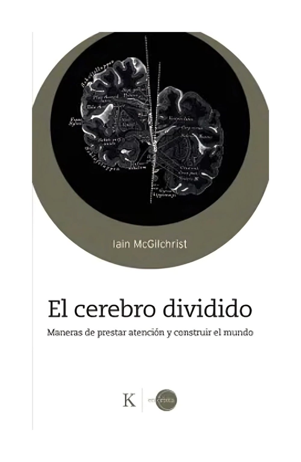 LIBRO EL CEREBRO DIVIDIVO / IAIN MCGILCHRIST / KAIROS - 1
