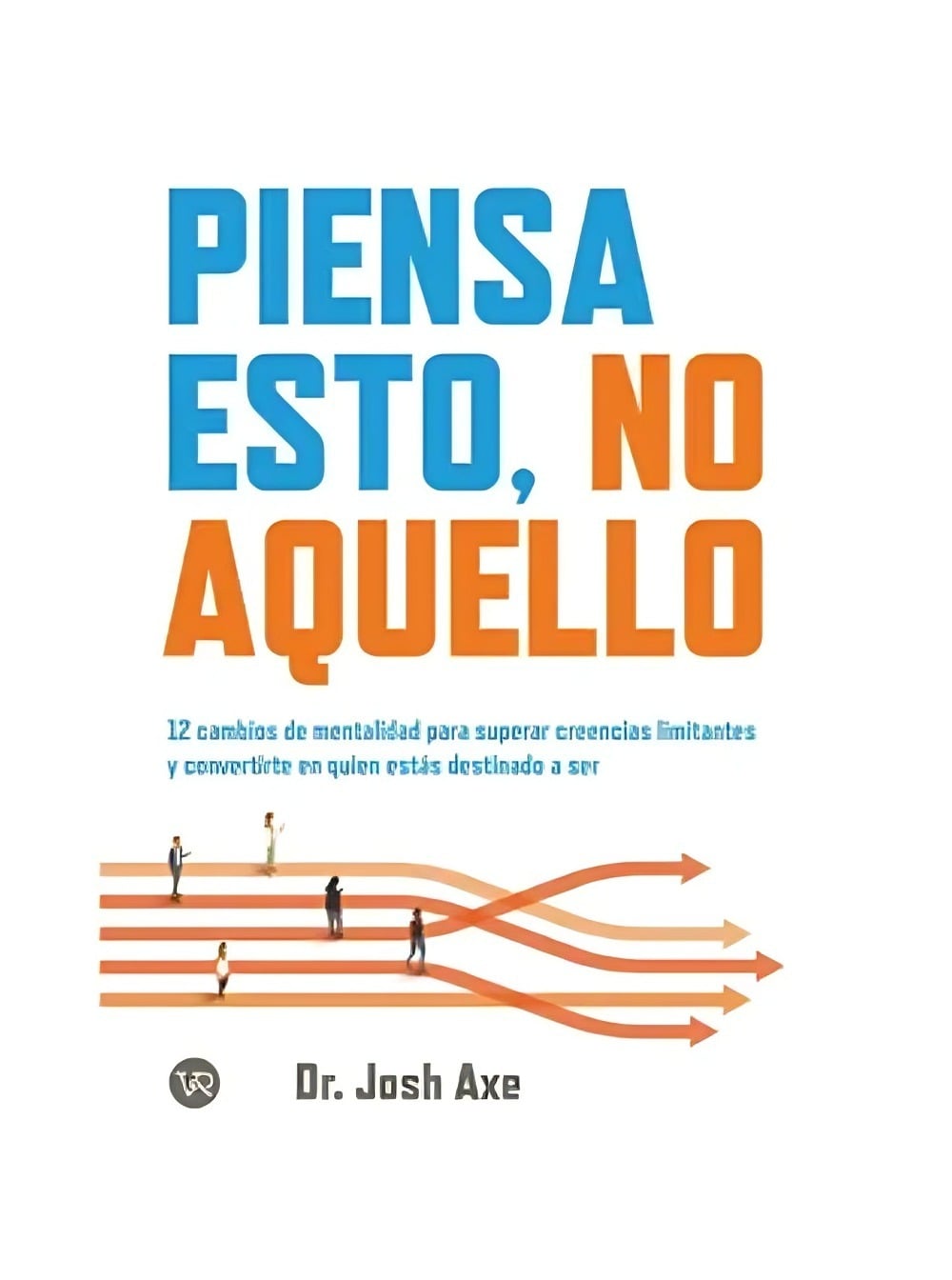 LIBRO PIENSA ESTO, NO AQUELLO / JOSH AXE / VERGARA Y RIBA - 1