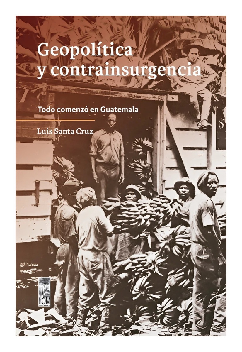 LIBRO GEOPOLITICA Y CONTRAINSURGENCIA / LUIS SANTIAGO SANTA CRUZ MENDOZA. / LOM - 1
