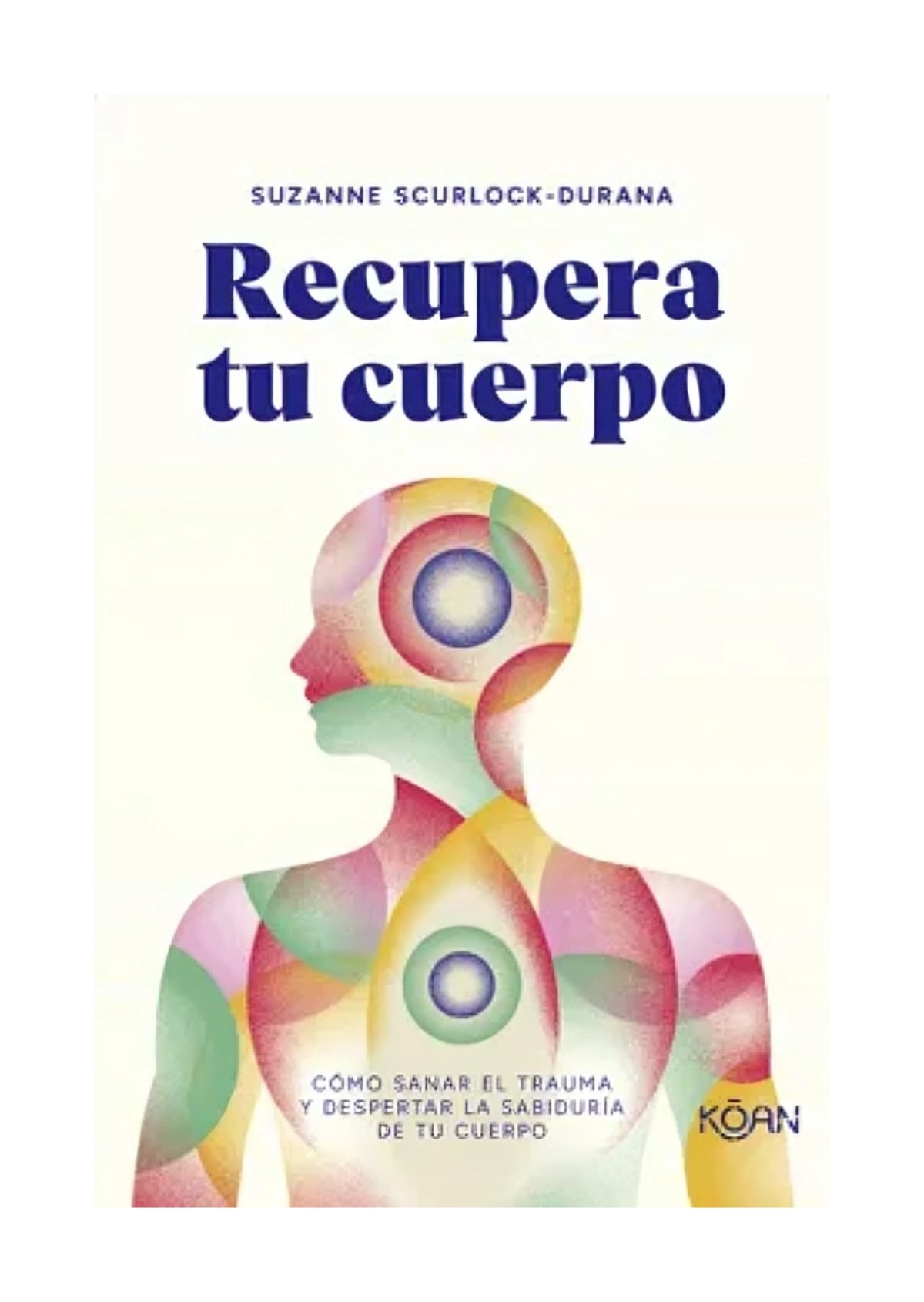 LIBRO RECUPERA TU CUERPO / SUZANNE SCURLOCK-DURANA / KOAN - 1