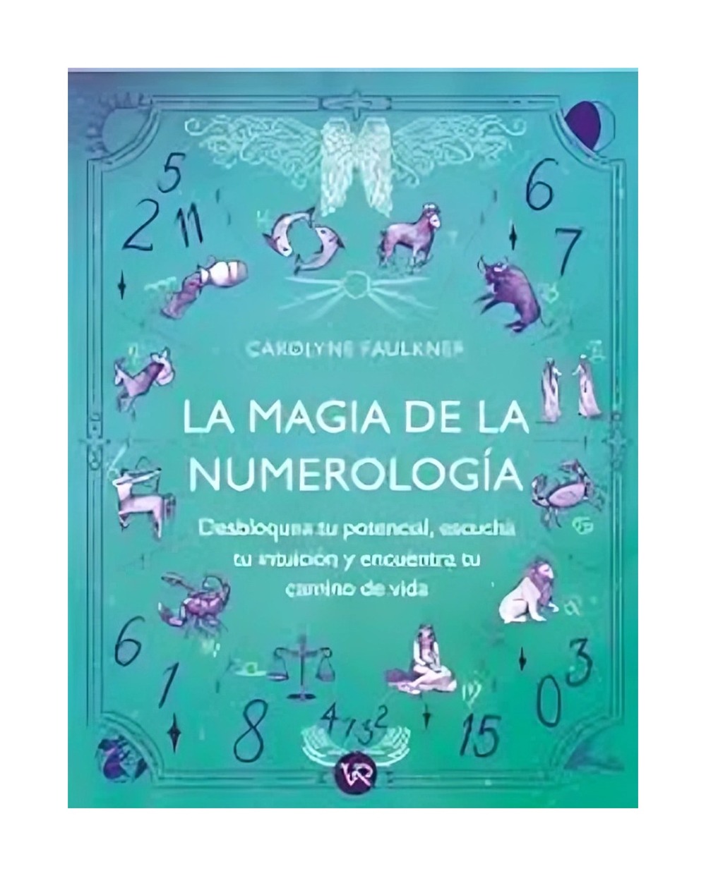 LIBRO LA MAGIA DE LA NUMEROLOGIA / CAROLYNE FAULKNER / VERGARA Y RIBA - 1