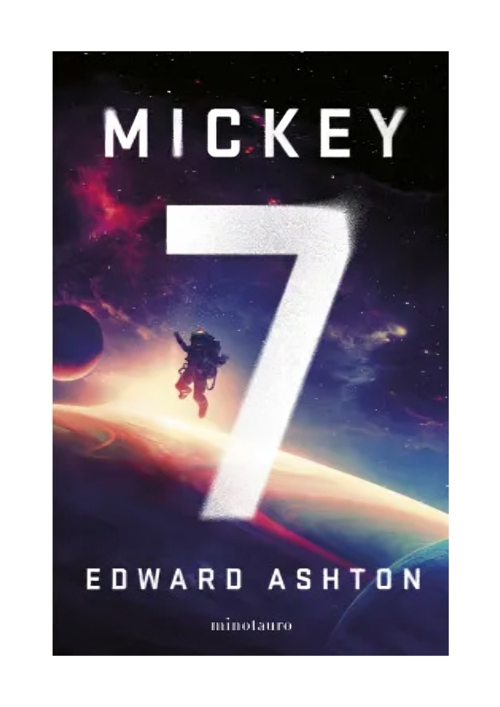 LIBRO MICKEY7 / MICKEY7 / UNA NOVELA DE CIENCIA FICCION FRESCA E INTELIGENTE. M - 1