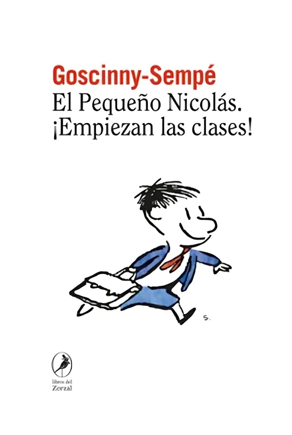 LIBRO EL PEQUEÑO NICOLAS EMPIEZAN LAS CLASES / RENE GOSCINNY , JEAN-JACQUES S - 1