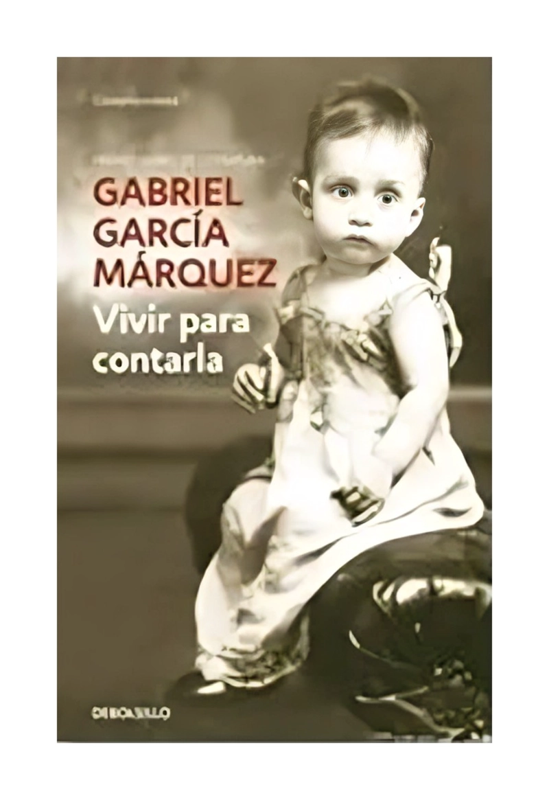 LIBRO VIVIR PARA CONTARLA / GABRIEL GARCIA MARQUEZ / DEBOLSLLO - 1
