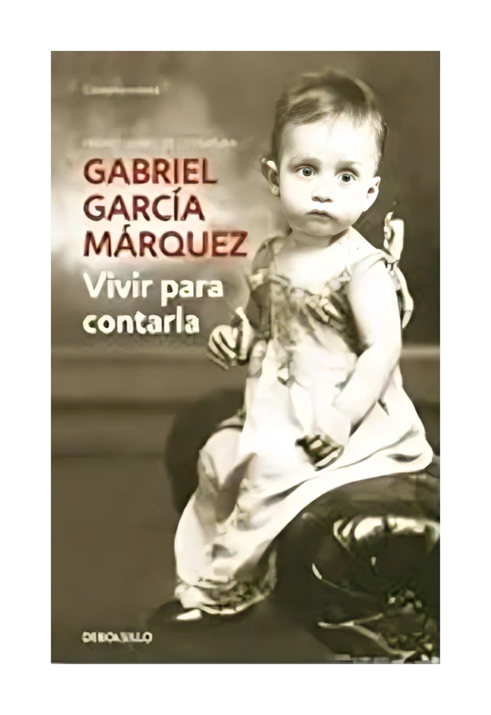 LIBRO VIVIR PARA CONTARLA / GABRIEL GARCIA MARQUEZ / DEBOLSLLO - 1