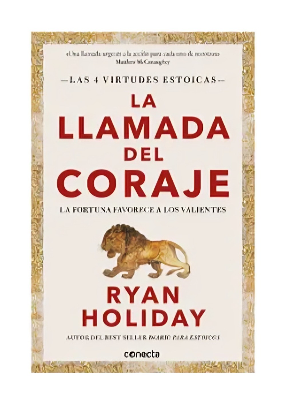 LIBRO LA LLAMADA DEL CORAJE - LAS 4 VIRTUDES ESTOICAS / RYAN HOLIDAY / CONECTA - 1